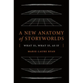 A New Anatomy of Storyworlds: What Is, What If, as If