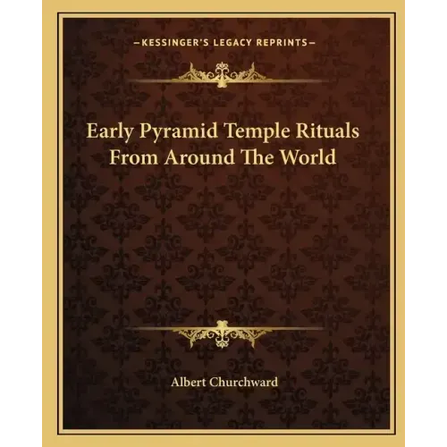 Early Pyramid Temple Rituals from Around the World