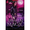 Unseen Magic: A Reluctant Heroine Urban Fantasy