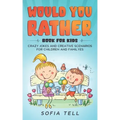 Would You Rather Book For Kids: Crazy Jokes And Creative Scenarios For Children And Familyes