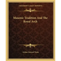 Masonic Tradition and the Royal Arch
