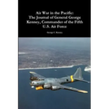 Air War in the Pacific: The Journal of General George Kenney, Commander of the Fifth U.S. Air Force