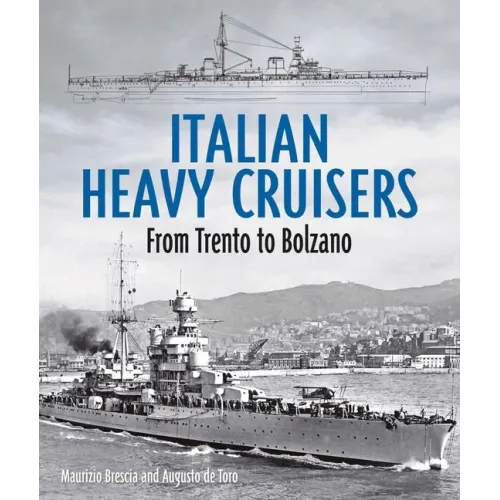 Italian Heavy Cruisers: From Trent to Bolzano