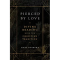 Pierced by Love: Divine Reading with the Christian Tradition