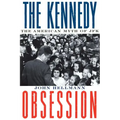 The Kennedy Obsession: The American Myth of JFK