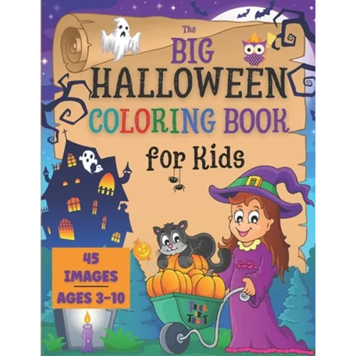 Halloween Coloring Book for Kids: the Big Collection of 45 Coloring Pages for Boys and Girls ages 3-10. Cute Spooky Images as Jack-O-Lanterns, Funny M