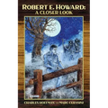 Robert E. Howard: A Closer Look