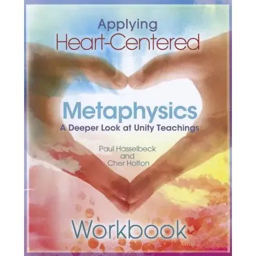 Applying Heart-Centered Metaphysics