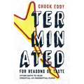 Terminated for Reasons of Taste: Other Ways to Hear Essential and Inessential Music