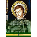 The Saints' Everlasting Rest: or, A Treatise of the Blessed State of the Saints in their Enjoyment of God in Glory