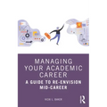 Managing Your Academic Career: A Guide to Re-Envision Mid-Career