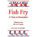 Fish Fry: A Time to Remember: Folk Tales from the Low Country
