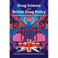 Drug Science and British Drug Policy: Critical Analysis of the Misuse of Drugs Act 1971