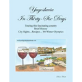 Yugoslavia in Thirty-Six Days: Touring This Fascinating Country Brief History City Sights...Recipes...'84 Winter Olympics