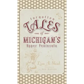 Forgotten Tales of Michigan's Upper Peninsula