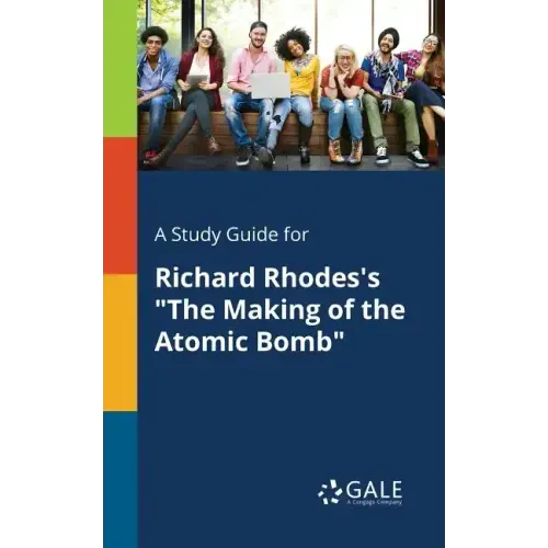 A Study Guide for Richard Rhodes's "The Making of the Atomic Bomb"