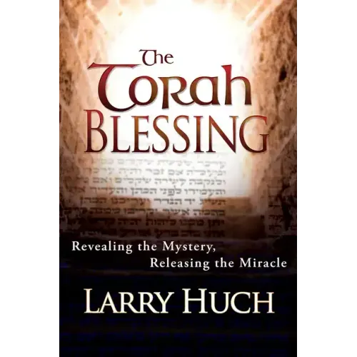 Torah Blessing: Revealing the Mystery, Releasing the Miracle