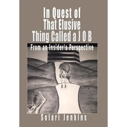 In Quest of That Elusive Thing Called a J O B: From an Insider's Perspective