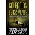Colección de Crímenes: Tres libros en español de suspense e intriga