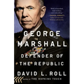 George Marshall: Defender of the Republic