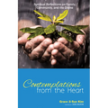 Contemplations from the Heart: Spiritual Reflections on Family, Community, and the Divine