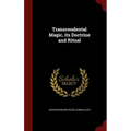 Transcendental Magic, its Doctrine and Ritual