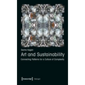 Art and Sustainability: Connecting Patterns for a Culture of Complexity