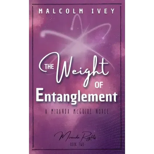 The Weight of Entanglement: A Miranda McGuire Novel
