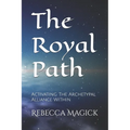 The Royal Path: Activating The Archetypal Alliance Within