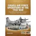 Israeli Air Force Operations in the 1948 War: Israeli Winter Offensive Operation Horev 22 December 1948-7 January 1949
