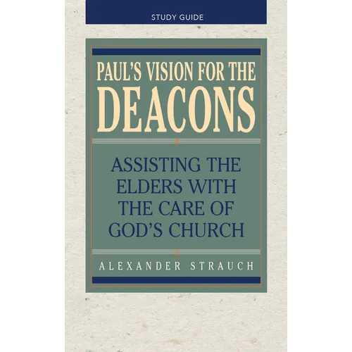 Paul's Vision for the Deacons: Study Guide