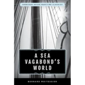 A Sea Vagabond's World: Boats and Sails, Distant Shores, Islands and Lagoons