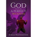 God Made Me A Perfect Weapon