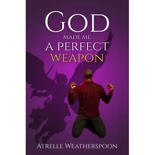God Made Me A Perfect Weapon