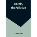 Lincoln, the Politician