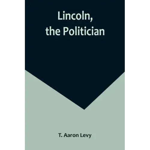 Lincoln, the Politician