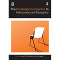 The Routledge Companion to Performance Philosophy