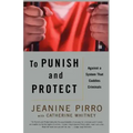 To Punish and Protect: Against a System That Coddles Criminals