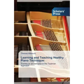 Learning and Teaching Healthy Piano Technique