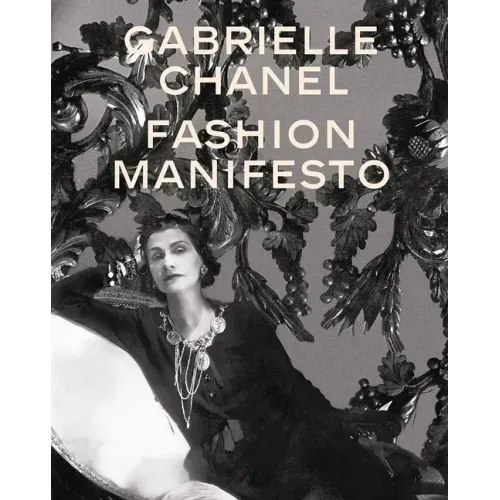 Gabrielle Chanel: Fashion Manifesto