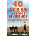 40 Acres and Some Dividends