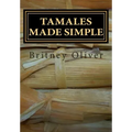Tamales made simple: Step by step way to make tamales