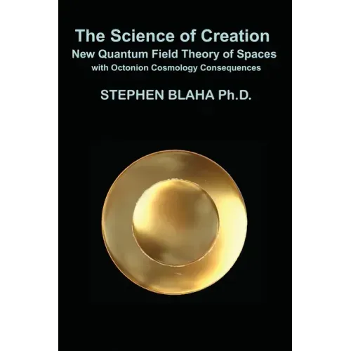 The Science of Creation: New Quantum Field Theory of Spaces with Octonion Cosmology Consequences