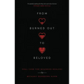 From Burned Out to Beloved: Soul Care for Wounded Healers