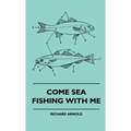 Come Sea Fishing With Me