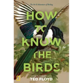 How to Know the Birds: The Art and Adventure of Birding