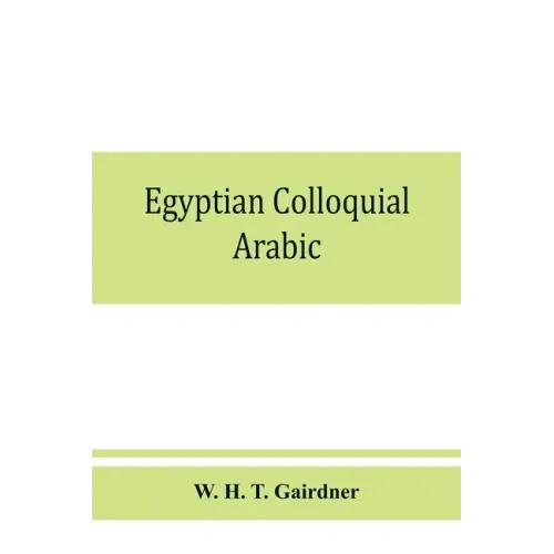 Egyptian colloquial Arabic: A conversation grammar and reader