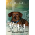 Buggy: The life and times of an 11-pound, four-legged, furry bundle of never-ending neuroses and undying love