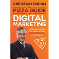The Pizza Guide to Digital Marketing: A Delicious First Byte of the Biggest Business Game Changers of Your Lifetime