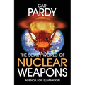 The Scary World Of Nuclear Weapons: Agenda For Elimination